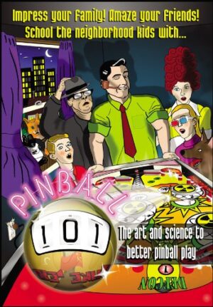 Pinball 101 The art and science to better pinball play!